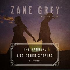 The Ranger, and Other Stories by Zane Grey audiobook