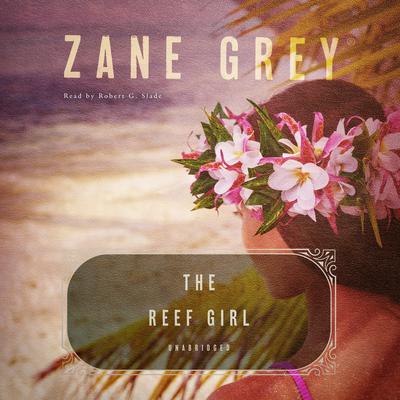 The Reef Girl by Zane Grey audiobook