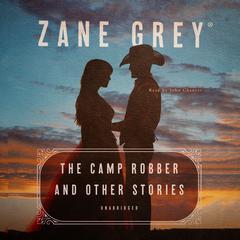 The Camp Robber, and Other Stories by Zane Grey audiobook