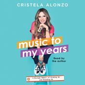 Music to My Years by  Cristela Alonzo audiobook