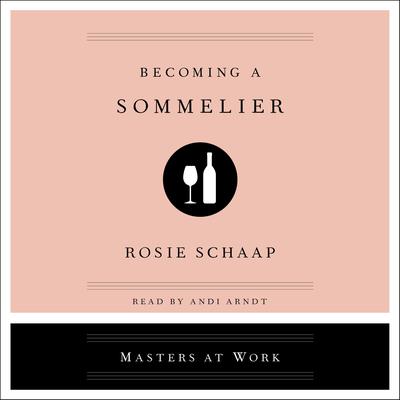 Becoming a Sommelier by Rosie Schaap audiobook