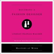 Becoming a Fashion Designer by  Lindsay Peoples Wagner audiobook