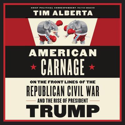 American Carnage by Tim Alberta audiobook