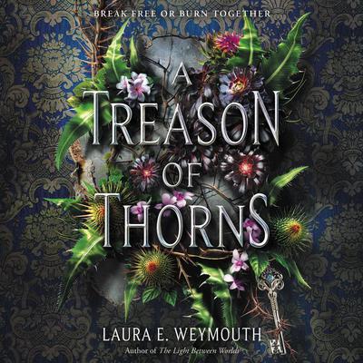 A Treason of Thorns by Laura E. Weymouth audiobook