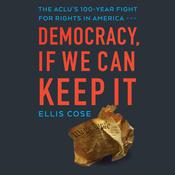 Democracy, If We Can Keep It by  Ellis Cose audiobook