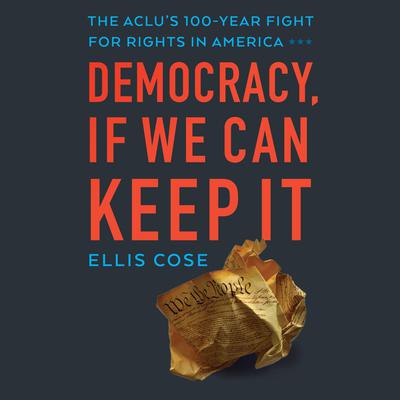 Democracy, If We Can Keep It by Ellis Cose audiobook