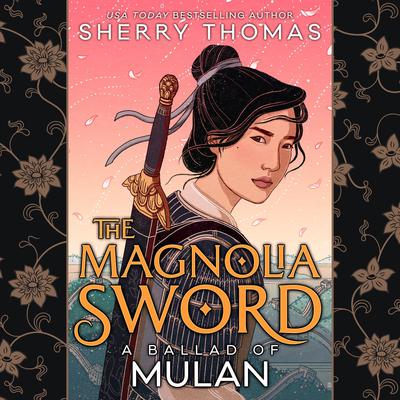 The Magnolia Sword by Sherry Thomas audiobook