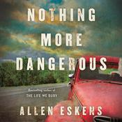 Nothing More Dangerous by  Allen Eskens audiobook