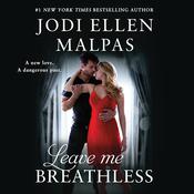 Leave Me Breathless by  Jodi Ellen Malpas audiobook