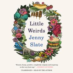 Little Weirds by Jenny Slate audiobook