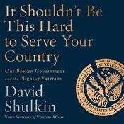 It Shouldn't Be This Hard to Serve Your Country by  David Shulkin audiobook