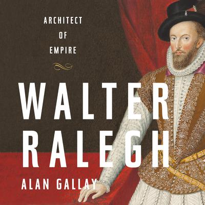 Walter Ralegh by Alan Gallay audiobook