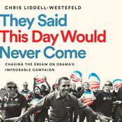 They Said This Day Would Never Come by  Chris Liddell-Westefeld audiobook
