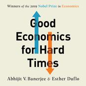 Good Economics for Hard Times by  Abhijit V. Banerjee audiobook