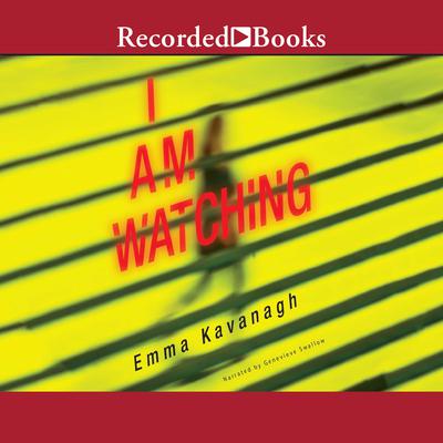 I Am Watching by Emma Kavanagh audiobook