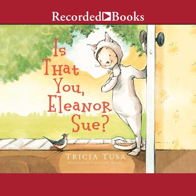 Is That You, Eleanor Sue? by Tricia Tusa audiobook