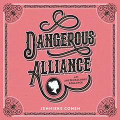 Dangerous Alliance: An Austentacious Romance by Jennieke Cohen audiobook