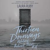 Thirteen Doorways, Wolves Behind Them All by  Laura Ruby audiobook