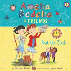 Amelia Bedelia & Friends #1: Amelia Bedelia & Friends Beat the Clock Unabrid by Herman Parish audiobook