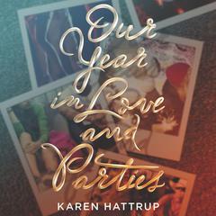 Our Year in Love and Parties by Karen Hattrup audiobook