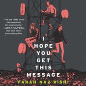 I Hope You Get This Message by  Farah Naz Rishi audiobook