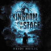 A Kingdom for a Stage by  Heidi Heilig audiobook