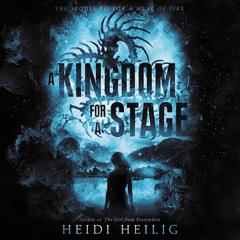 A Kingdom for a Stage by Heidi Heilig audiobook