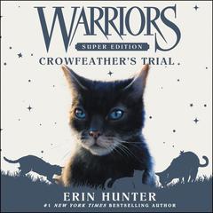 Warriors Super Edition: Crowfeather's Trial by Erin Hunter audiobook