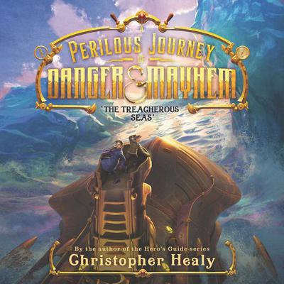 A Perilous Journey of Danger and Mayhem #2: The Treacherous Seas by Christopher Healy audiobook