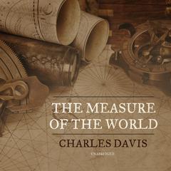 The Measure of the World by Charles Davis audiobook