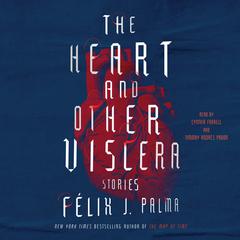 The Heart and Other Viscera by Félix J. Palma audiobook