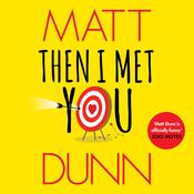 Then I Met You by  Matt Dunn audiobook