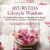 Ayurveda Lifestyle Wisdom by  Acharya Shunya audiobook