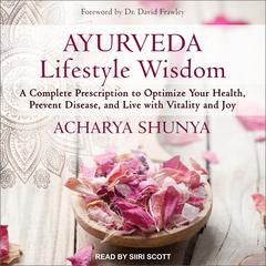 Ayurveda Lifestyle Wisdom by Acharya Shunya audiobook