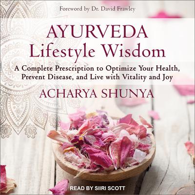 Ayurveda Lifestyle Wisdom by Acharya Shunya audiobook