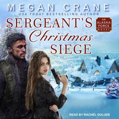 Sergeant's Christmas Siege by Megan Crane audiobook
