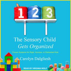The Sensory Child Gets Organized by Carolyn Dalgliesh audiobook