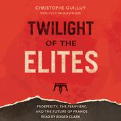Twilight of the Elites by  Christophe Guilluy audiobook