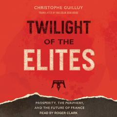 Twilight of the Elites by Christophe Guilluy audiobook