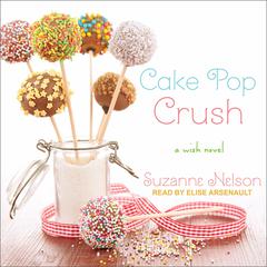 Cake Pop Crush by Suzanne Nelson audiobook