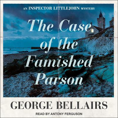 The Case of the Famished Parson by George Bellairs audiobook