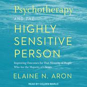 Psychotherapy and the Highly Sensitive Person by  Dr. Elaine N. Aron audiobook