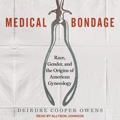 Medical Bondage by  Deirdre Cooper Owens audiobook