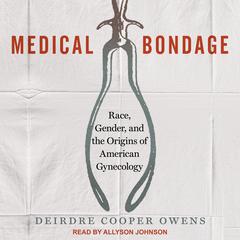Medical Bondage by Deirdre Cooper Owens audiobook