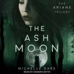 The Ash Moon by Michelle Dare audiobook