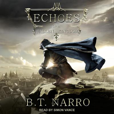 Echoes of a Fallen Kingdom by B.T. Narro audiobook