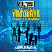 Silva Ultramind Systems Persuasive Thoughts by  José Silva Jr. audiobook