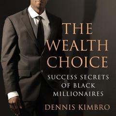 The Wealth Choice by Dennis Kimbro audiobook