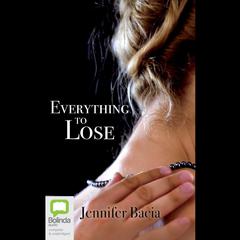 Everything to Lose by Jennifer Bacia audiobook