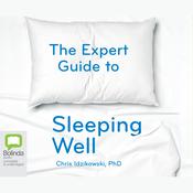 The Expert Guide to Sleeping Well by  Chris Idzikowski audiobook